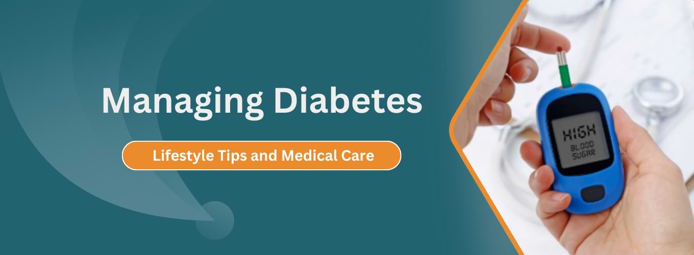 Managing Diabetes Lifestyle Tips and Medical Care